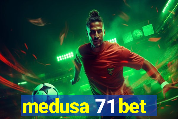 medusa 71 bet