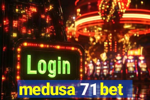 medusa 71 bet