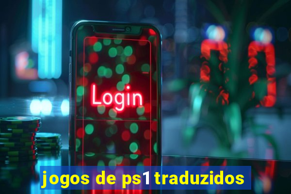 jogos de ps1 traduzidos