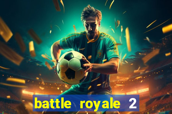 battle royale 2 filme completo dublado