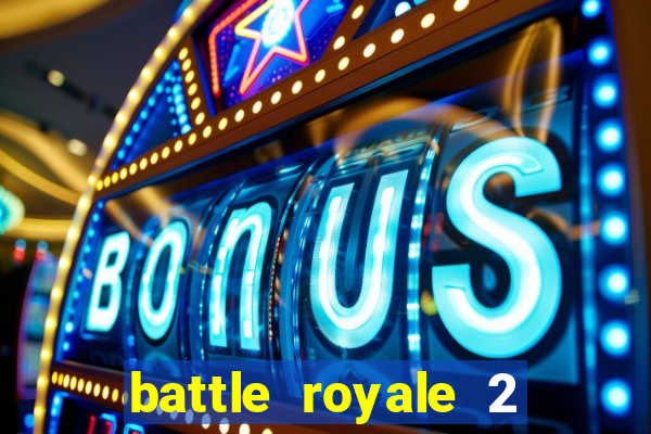 battle royale 2 filme completo dublado