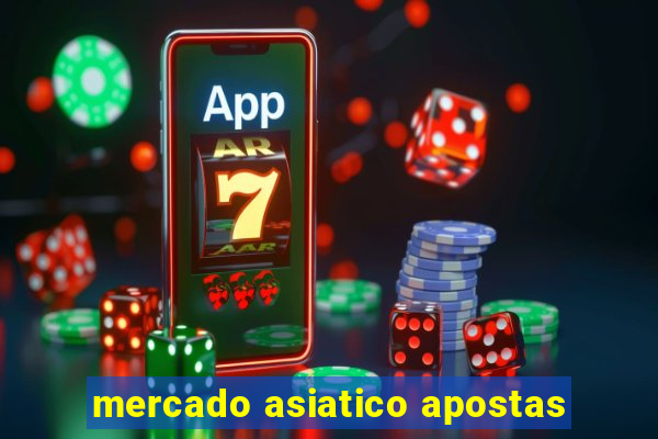 mercado asiatico apostas