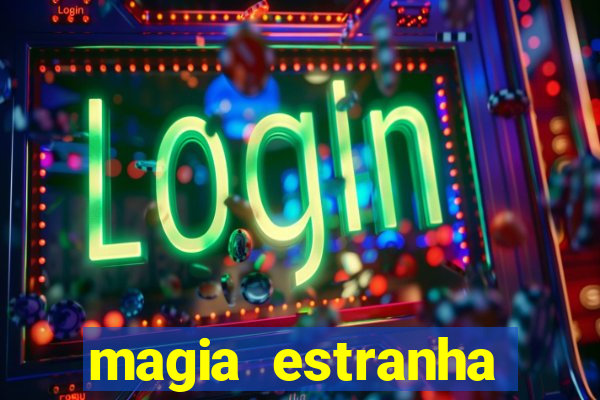 magia estranha filme completo dublado google drive
