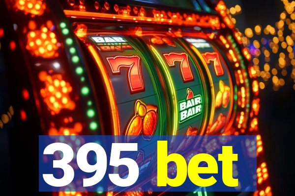395 bet