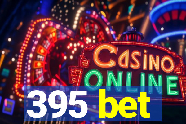 395 bet
