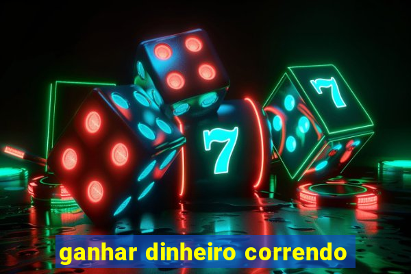 ganhar dinheiro correndo