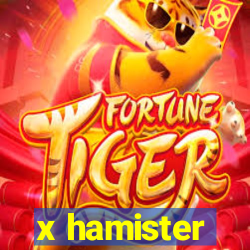 x hamister