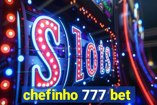 chefinho 777 bet