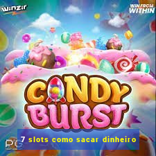 7 slots como sacar dinheiro