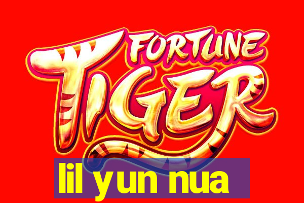 lil yun nua