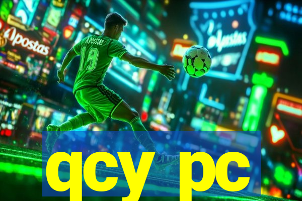 qcy pc