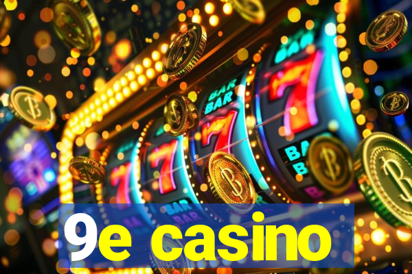 9e casino