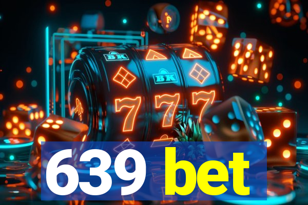 639 bet