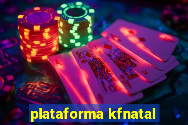 plataforma kfnatal