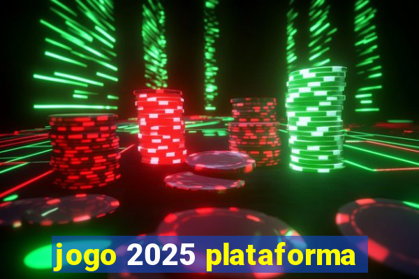 jogo 2025 plataforma