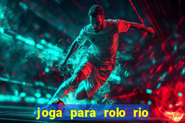 joga para rolo rio das pedras