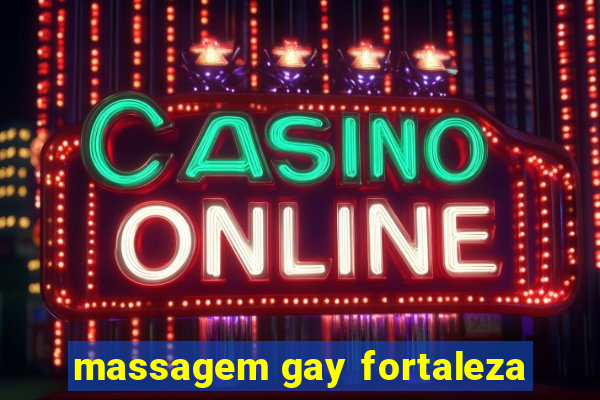 massagem gay fortaleza