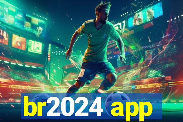 br2024 app