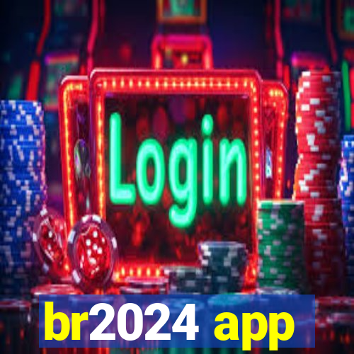 br2024 app