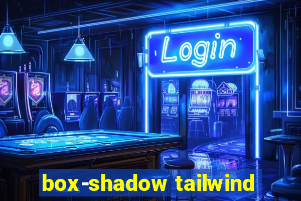 box-shadow tailwind