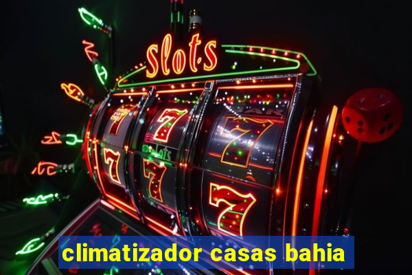 climatizador casas bahia