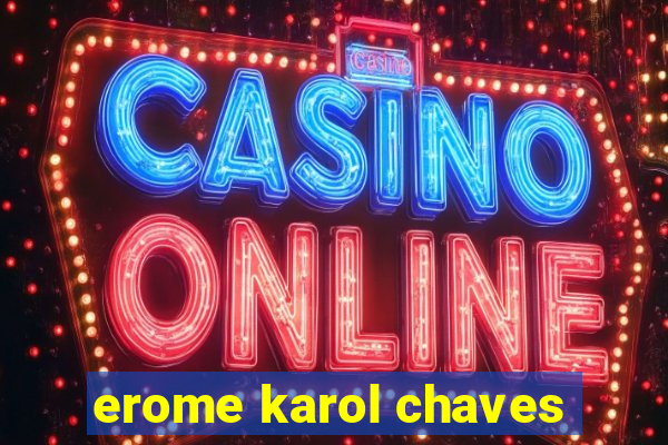 erome karol chaves