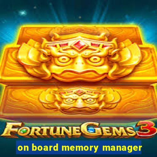 on board memory manager