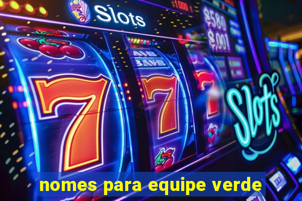 nomes para equipe verde