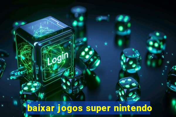 baixar jogos super nintendo