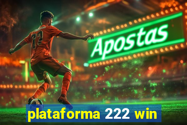 plataforma 222 win
