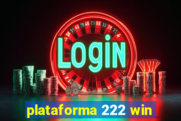 plataforma 222 win