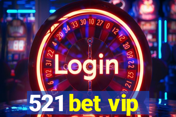 521 bet vip