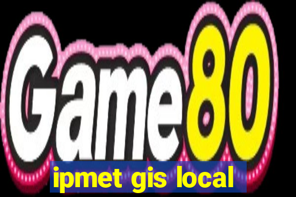 ipmet gis local