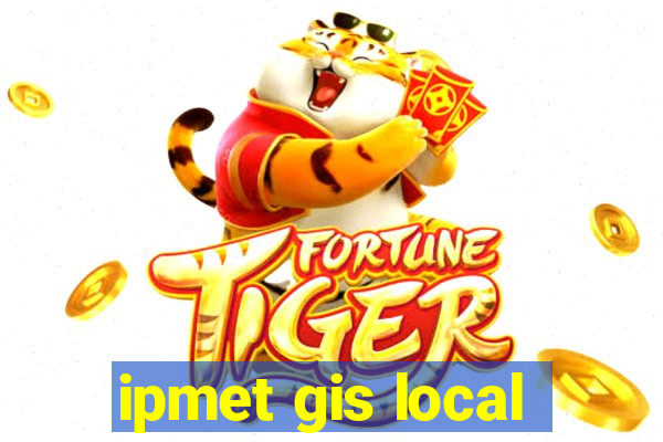 ipmet gis local