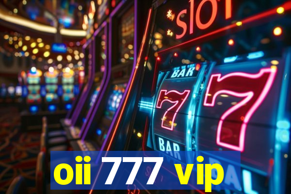 oii 777 vip