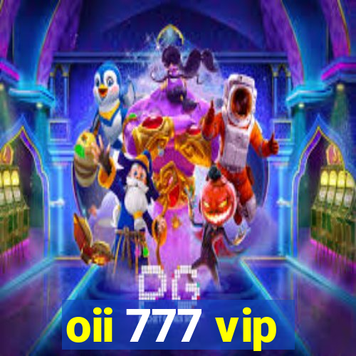 oii 777 vip