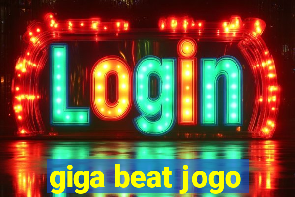 giga beat jogo