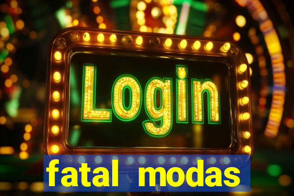 fatal modas barreiras bahia