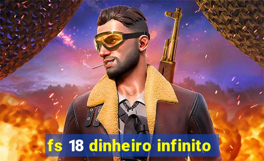 fs 18 dinheiro infinito