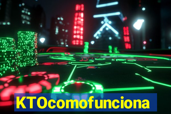 KTOcomofunciona