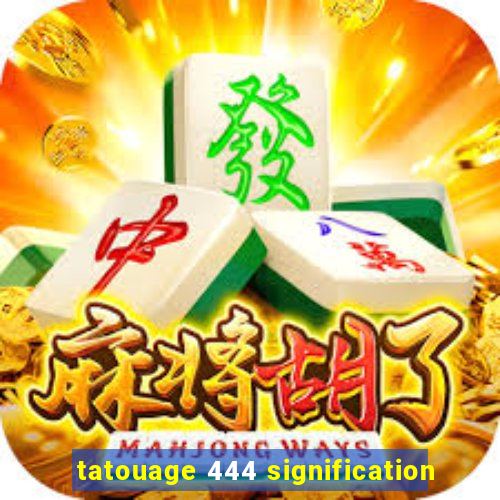 tatouage 444 signification