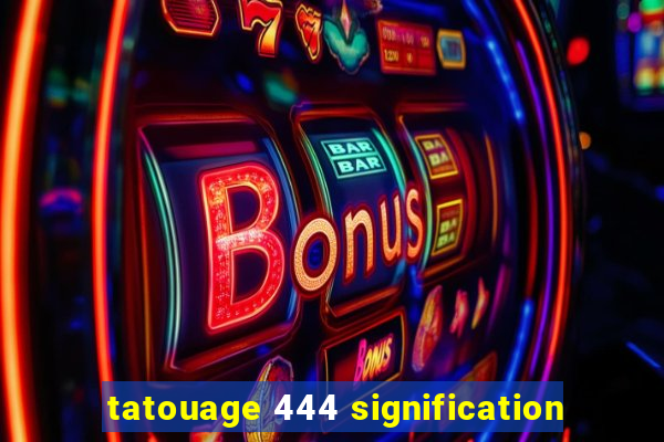 tatouage 444 signification