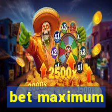bet maximum