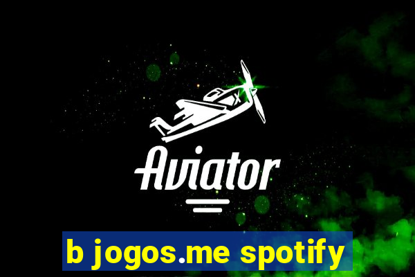 b jogos.me spotify