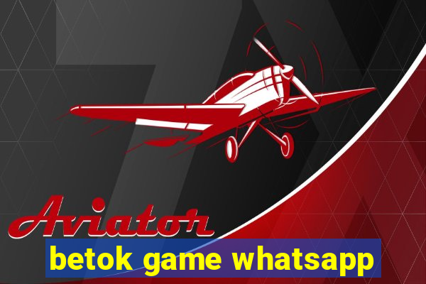 betok game whatsapp