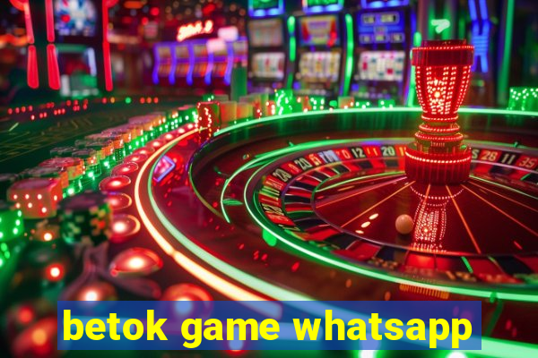 betok game whatsapp