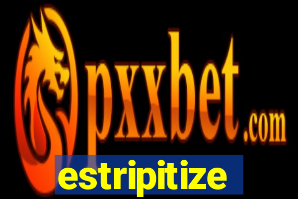 estripitize