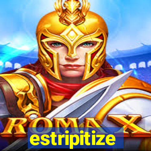 estripitize