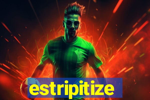 estripitize