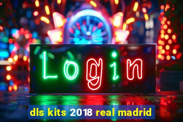 dls kits 2018 real madrid